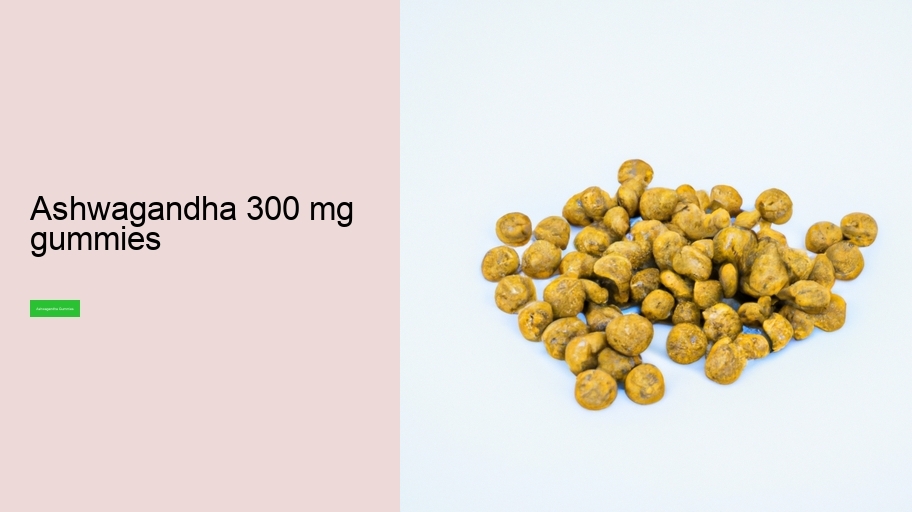 ashwagandha 300 mg gummies
