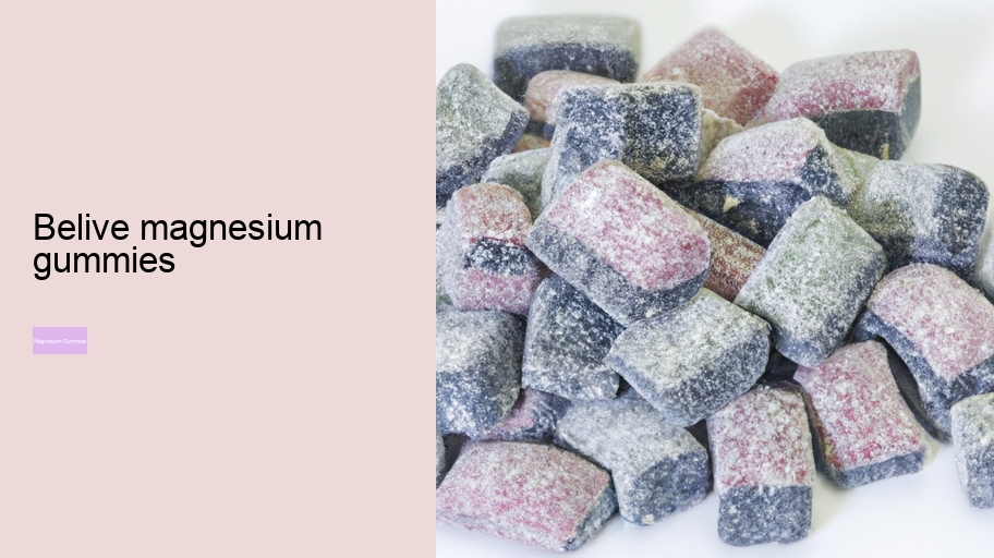 belive magnesium gummies