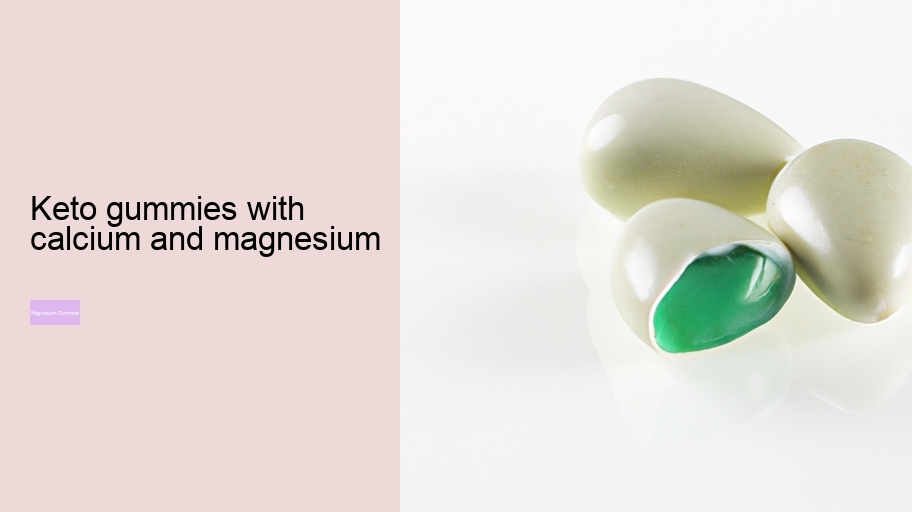 keto gummies with calcium and magnesium