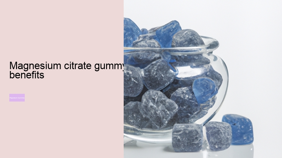magnesium citrate gummy benefits
