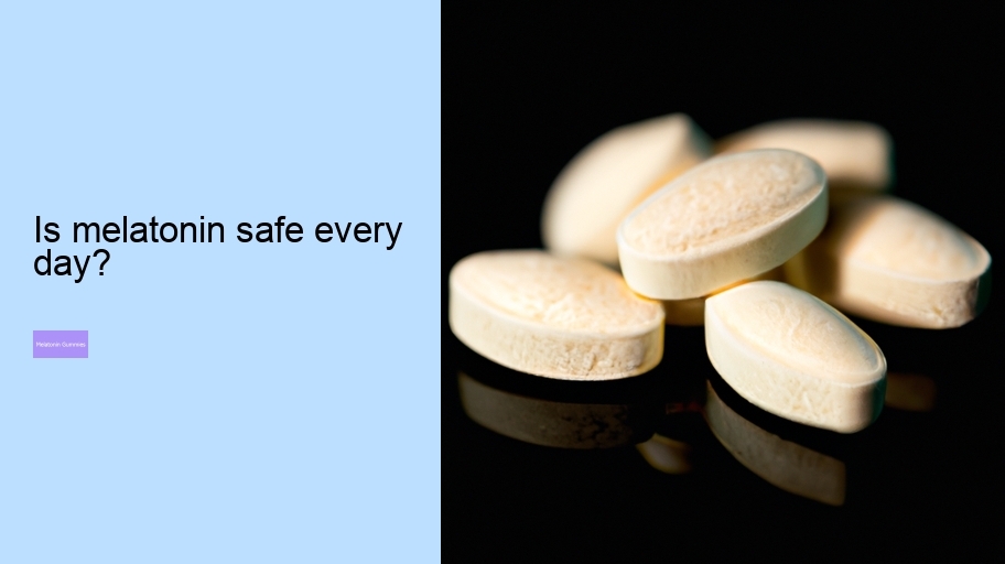 Is melatonin safe every day?