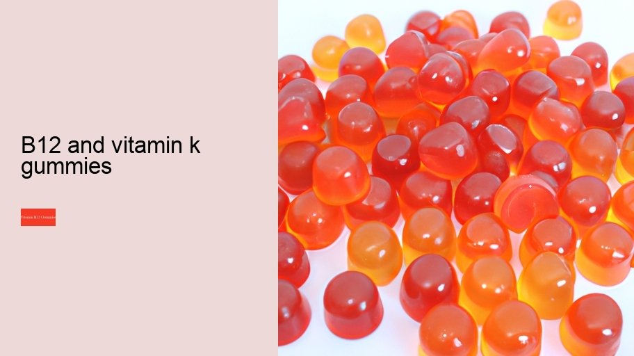 b12 and vitamin k gummies