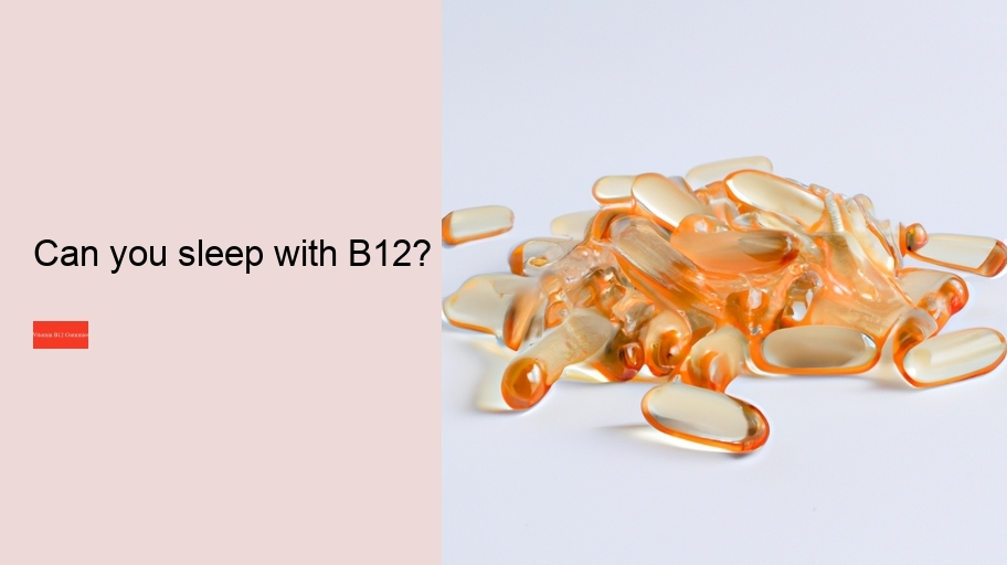 Can you sleep with B12?