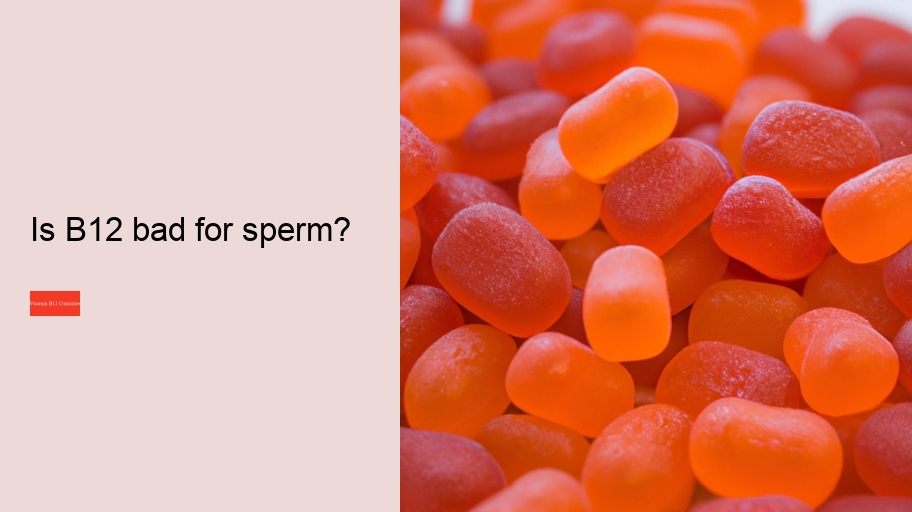 Is B12 bad for sperm?