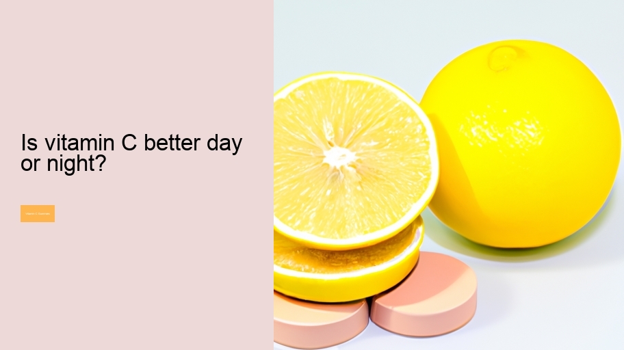 Is vitamin C better day or night?