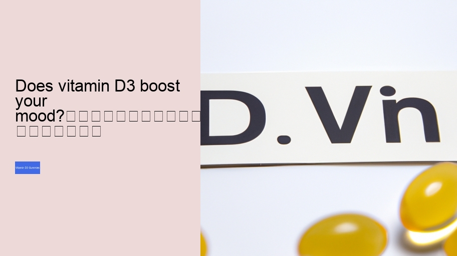 Does vitamin D3 boost your mood?																									
