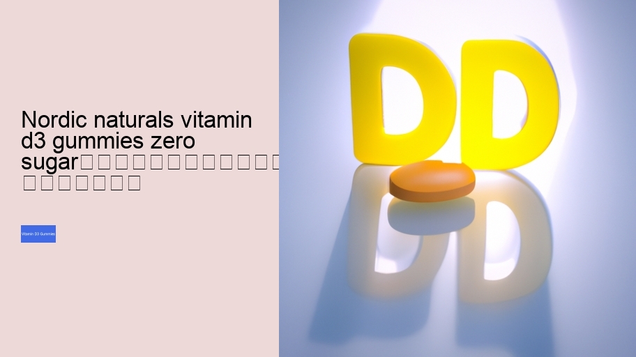 nordic naturals vitamin d3 gummies zero sugar																									