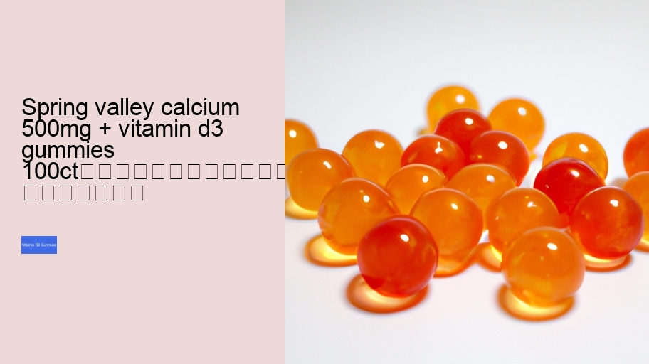 spring valley calcium 500mg + vitamin d3 gummies 100ct																									