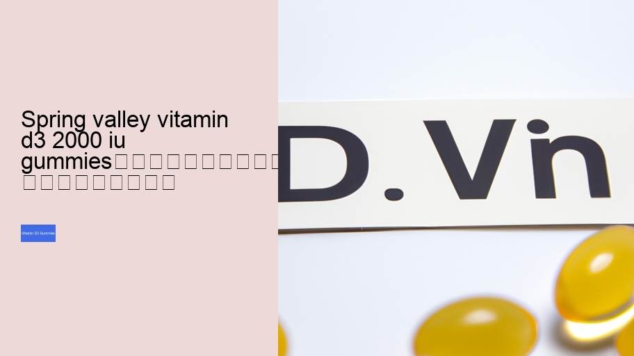 spring valley vitamin d3 2000 iu gummies																									