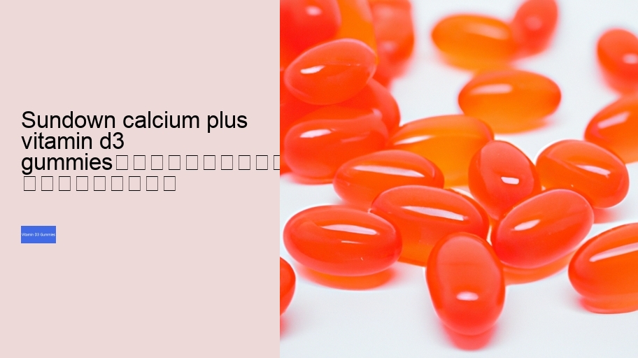 sundown calcium plus vitamin d3 gummies																									