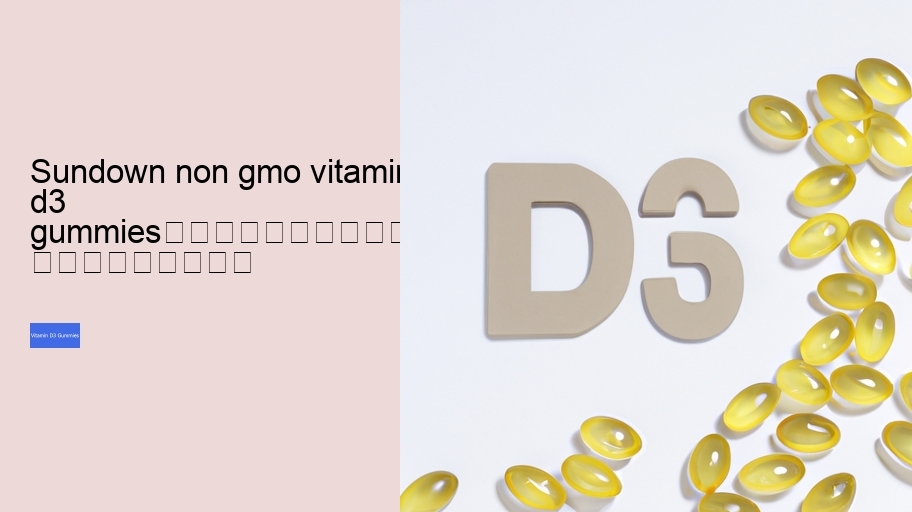sundown non gmo vitamin d3 gummies																									