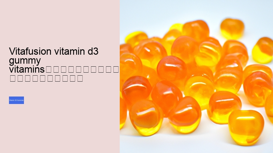 vitafusion vitamin d3 gummy vitamins																									