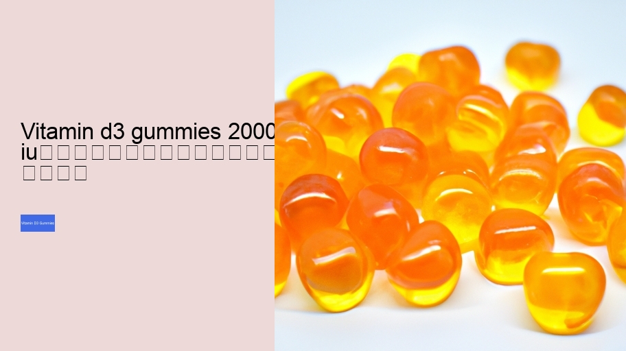 vitamin d3 gummies 2000 iu																									